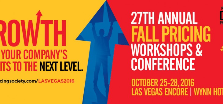 Professional Pricing Society 27th Annual Fall Pricing Workshops & Conference: Save the Date October 25th -28th 2016